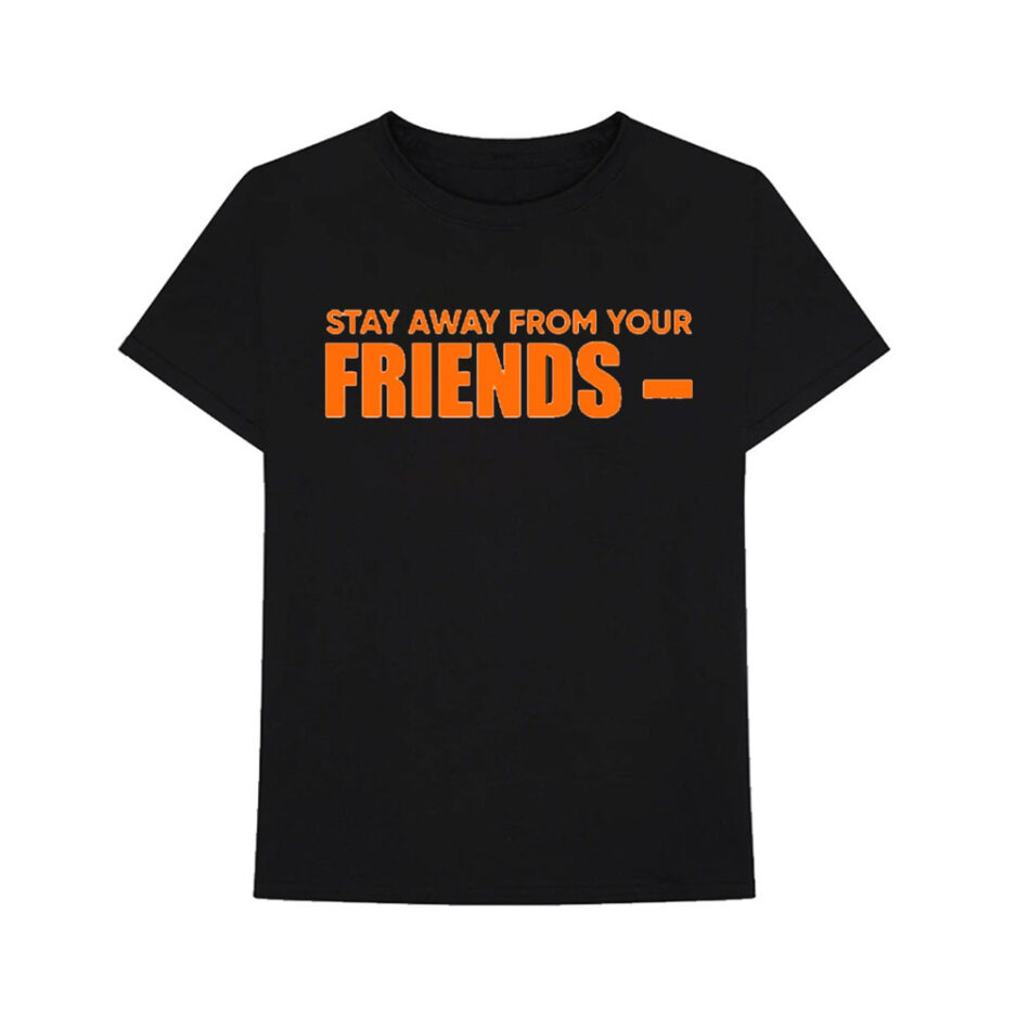 VLONE Stay Away From Your Friend T Shirt (3)