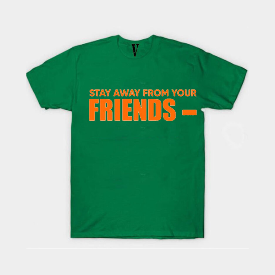 VLONE Stay Away From Your Friend T Shirt (4)