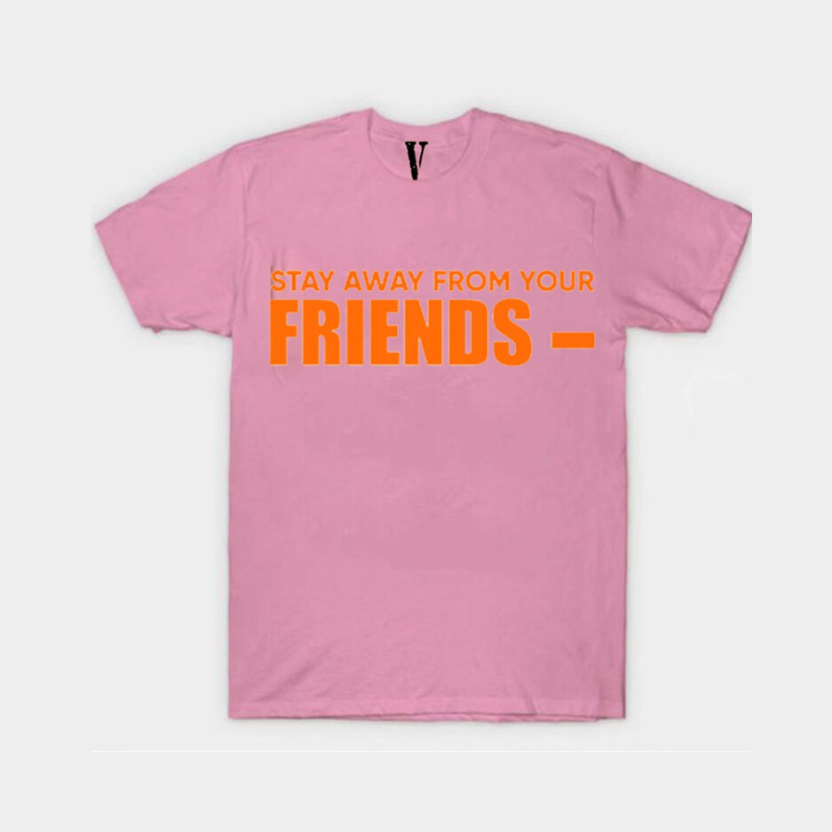 VLONE Stay Away From Your Friend T Shirt (5)