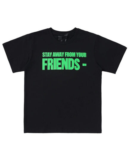 Vlone Stay Away From Your Friends T Shirt (1)